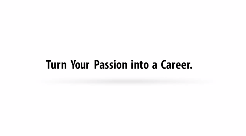 Turn your passion into a career.